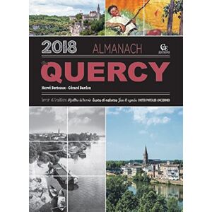 Almanach du Quercy 2018 : terroir et traditions, recettes de terroir, trucs et astuces, jeux et agen Gerard Bardon, Herve Berteaux Ed. CPE