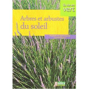 Arbres et arbustes du soleil Michele Lamontagne, Jean-Claude Lamontagne Rustica