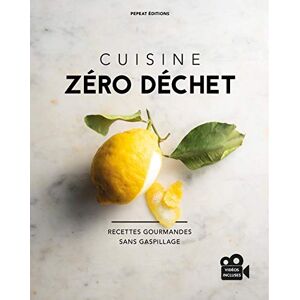 Cuisine zero dechet : recettes gourmandes sans gaspillage Madeline Escafit, Laura Perahia, Eric Boschman Pepeat Editions