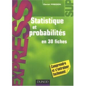 Statistique et probabilites en 30 fiches comprendre et sentrainer facilement Daniel Fredon Dunod