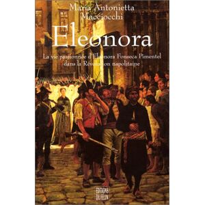 Eleonora : la vie passionnee d