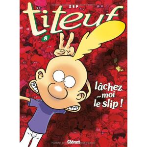 Titeuf. Vol. 8. Lachez-moi le slip ! Zep Glenat