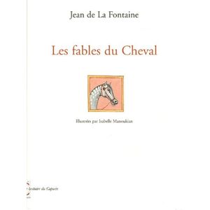 Les fables du cheval Jean de La Fontaine, Isabelle Manoukian le Capucin