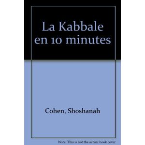 La kabbale en 10 minutes : bienfaits et sagesse : la voie tracee par l'arbre de la vie Shoshanna Cohen, Mathieu Fleury ADA