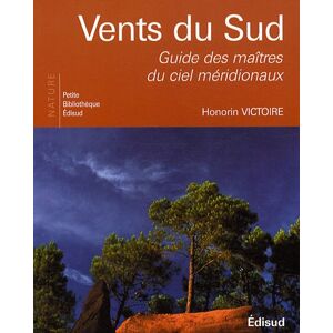 Vents du Sud guide des maitres du ciel meridionaux Honorin Victoire Edisud