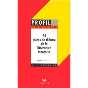 25 pieces de theatre de la litterature francaise Helene Potelet Hatier