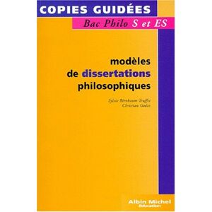 Modeles de dissertations philosophiques, bac philo S et ES Sylvie Birnbaum-Truffet, Christian Godin Albin Michel-Education