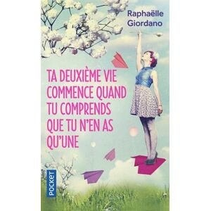 Ta deuxième vie commence quand tu comprends que tu n'en as qu'une Raphaëlle Giordano Pocket - Publicité