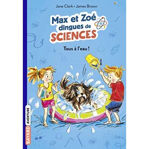 Max et Zoe dingues de sciences Vol 2 Tous a leau Jane Clarke Bayard Jeunesse