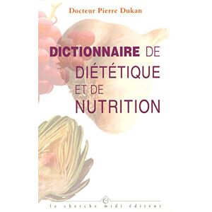 Dictionnaire de dietetique et de nutrition Pierre Dukan Cherche Midi