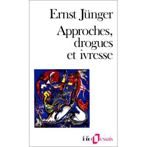 Approches, drogues et ivresse Ernst Jünger Gallimard