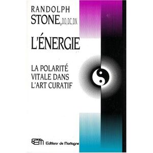 lenergie la polarite vitale dans lart curatif randolph stone editions de mortagne