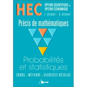 Probabilites, statistiques : HEC options scientifique et economique : cours, methode, exercices reso Danielle Degrave, Christian Degrave Breal