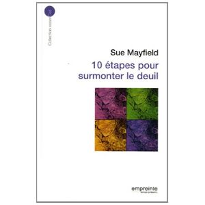 10 etapes pour surmonter le deuil Sue Mayfield Empreinte temps present