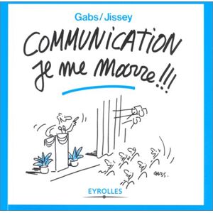 Communication je me marre !!! Gabs, Jissey Eyrolles