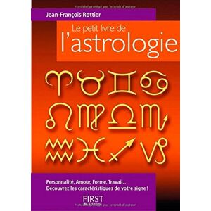 Le petit livre de l'astrologie : personnalite, amour, forme, travail...decouvrez les caracteristique Rottier Jean-Francois First Editions