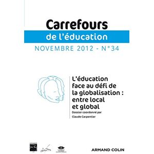 Carrefours de l'education, n° 34. L'education face au defi de la globalisation : entre local et glob  claude carpentier Armand Colin