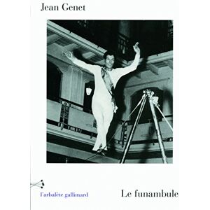 Le funambule Jean Genet Gallimard