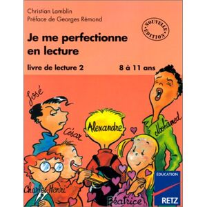 Je me perfectionne en lecture : livre de lecture, 8 a 11 ans. Vol. 2 Christian Lamblin Retz
