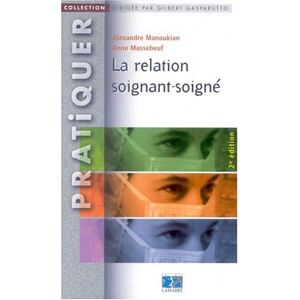 La relation soignant soigne Alexandre Manoukian, Anne Massebeuf Lamarre