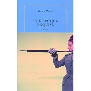 Une epoque exquise Dawn Powell Quai Voltaire