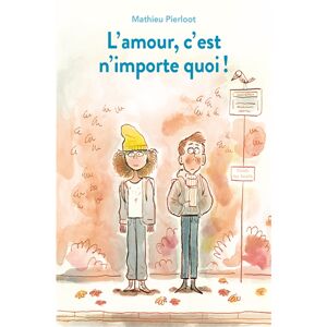 L'amour, c'est n'importe quoi ! Mathieu Pierloot Ecole des loisirs - Publicité