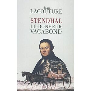 Stendhal : le bonheur vagabond Jean Lacouture Seuil