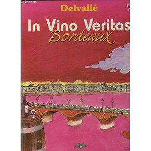 In vino veritas bordeaux. tome 3 delvallé 2l productions