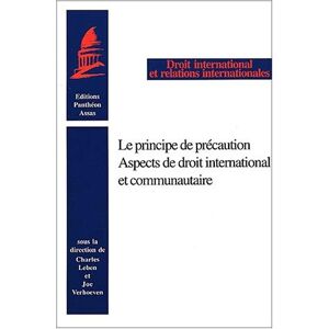 Le principe de precaution : aspects de droit internationale et communautaire  c. leben Pantheon-Assas