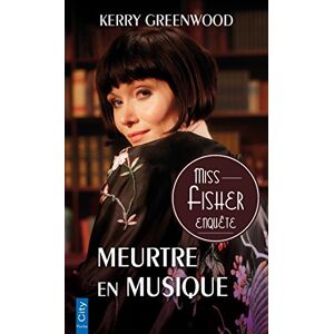 Miss Fisher enquete. Meurtre en musique Kerry Greenwood City