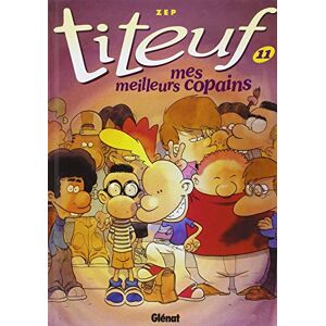 Titeuf. Vol. 11. Mes meilleurs copains Zep Glenat