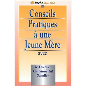 Conseils pratiques a une jeune mere Christian-Tal Schaller Vivez Soleil