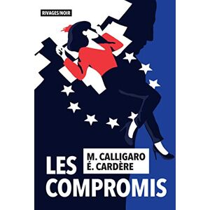 Les compromis Maxime Calligaro, Eric Cardere Rivages