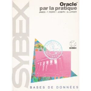 Oracle par la pratique James-T. Perry, Joseph-G. Lateer Sybex