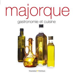 Majorque : gastronomie et cuisine Oriol Aleu, Ana Torrontegui Triangle Postals