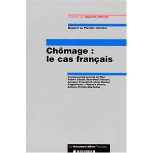 Chômage, le cas francais : rapport au Premier ministre France. Commissariat general du plan La Documentation francaise