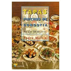 Tapas, pinchos de Donostia : plus de 500 recettes Pedro Martin Ttarttalo