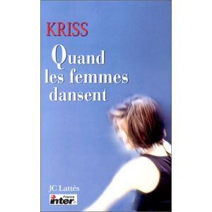 Quand les femmes dansent Kriss Lattès