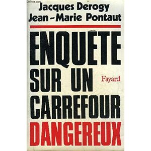Enquete sur un carrefour dangereux Jacques Derogy, Jean-Marie Pontaut Fayard