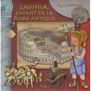 Lavinia, enfant de la Rome antique : il y a 2.000 ans... barsotti, eleonora Piccolia