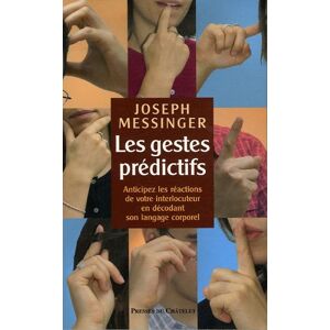 Les gestes predictifs anticipez les reactions de votre interlocuteur en decodant son langage corpo Joseph Messinger Presses du Chatelet