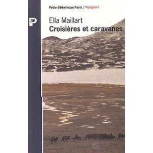 Croisieres et caravanes Ella Maillart Payot