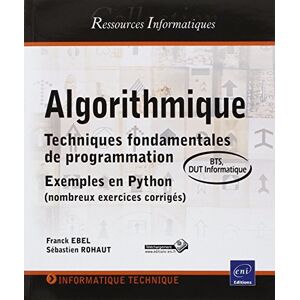 Algorithmique techniques fondamentales de programmation exemples en Python nombreux exercices c Franck Ebel Sebastien Rohaut ENI