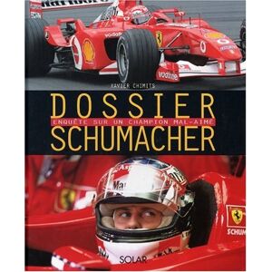 Dossier Schumacher : enquete sur un champion mal-aime Xavier Chimits Solar