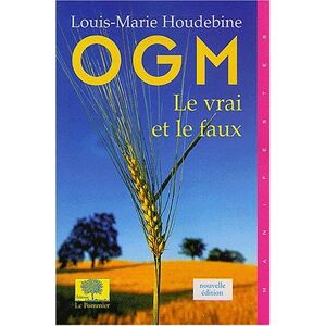 OGM : le vrai et le faux Louis-Marie Houdebine le Pommier