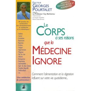 Le corps a ses raisons que la medecine ignore : comment l