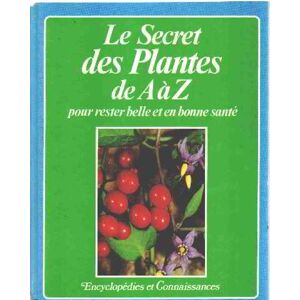 le secret des plantes de a a z pour rester belle et en bonne sante collectif creation