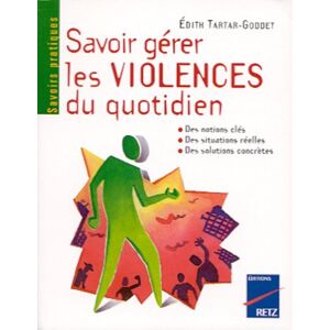 Savoir gerer les violences du quotidien Edith Tartar Goddet Retz