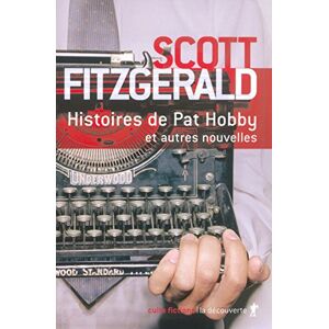 Histoires de Pat Hobby : et autres nouvelles Francis Scott Fitzgerald La Decouverte