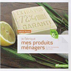 Je fabrique mes produits menagers et mon shampooing mon savon Laetitia Royant Terre vivante